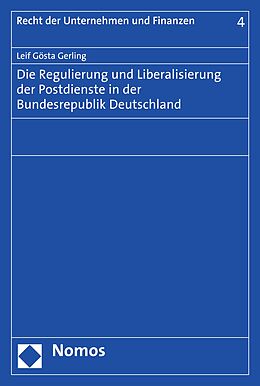 E-Book (pdf) Die Regulierung und Liberalisierung der Postdienste in der Bundesrepublik Deutschland von Leif Gösta Gerling