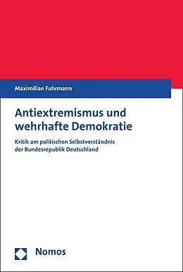 E-Book (pdf) Antiextremismus und wehrhafte Demokratie von Maximilian Fuhrmann