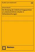 E-Book (pdf) Die Bindung der Arbeitsvertragsparteien an arbeitsrechtliche Inhalte in Verbandsordnungen von Johanna Rausch