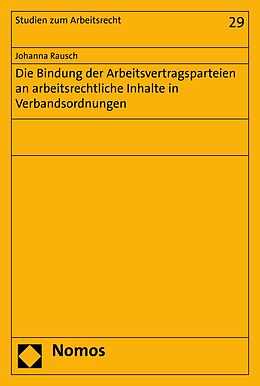 E-Book (pdf) Die Bindung der Arbeitsvertragsparteien an arbeitsrechtliche Inhalte in Verbandsordnungen von Johanna Rausch