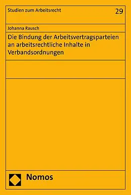 E-Book (pdf) Die Bindung der Arbeitsvertragsparteien an arbeitsrechtliche Inhalte in Verbandsordnungen von Johanna Rausch