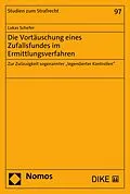E-Book (pdf) Die Vortäuschung eines Zufallsfundes im Ermittlungsverfahren von Lukas Schefer