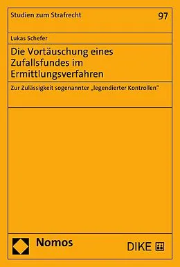 E-Book (pdf) Die Vortäuschung eines Zufallsfundes im Ermittlungsverfahren von Lukas Schefer