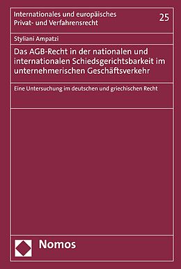 E-Book (pdf) Das AGB-Recht in der nationalen und internationalen Schiedsgerichtsbarkeit im unternehmerischen Geschäftsverkehr von Styliani Ampatzi