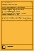 E-Book (pdf) Umsetzung des Nagoya Protokolls in EU- und nationales Recht - Transposition of the Nagoya Protocol into EU- and National Law von Christine Godt, Davor Susnjar, Franziska Wolff