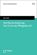 E-Book (pdf) Wert(er)schöpfung: Die Krise des Pflegeberufs von Anja Huber