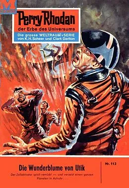 E-Book (epub) Perry Rhodan 113: Die Wunderblume von Utik (Heftroman) von Kurt Mahr