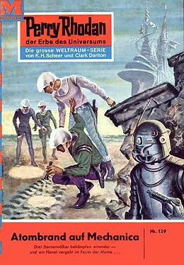 E-Book (epub) Perry Rhodan 129: Atombrand auf Mechanica (Heftroman) von Clark Darlton