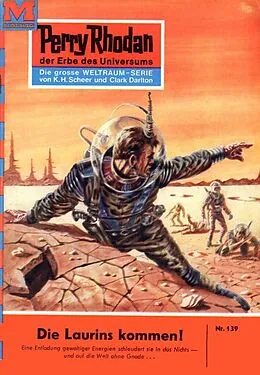 E-Book (epub) Perry Rhodan 139: Die Laurins kommen! (Heftroman) von William Voltz