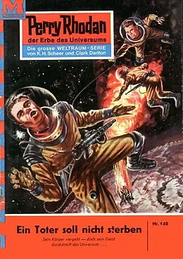 E-Book (epub) Perry Rhodan 140: Ein Toter soll nicht sterben (Heftroman) von Clark Darlton