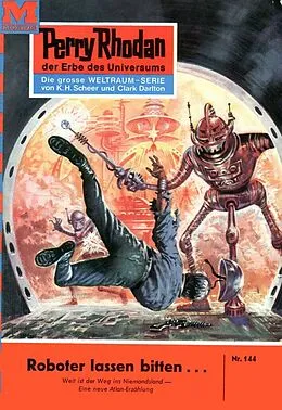 E-Book (epub) Perry Rhodan 144: Roboter lassen bitten... (Heftroman) von K. H. Scheer