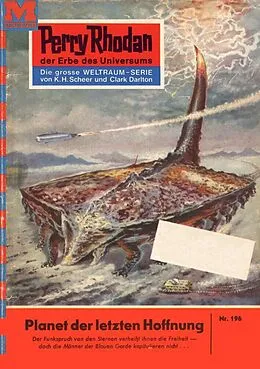 E-Book (epub) Perry Rhodan 196: Planet der letzten Hoffnung (Heftroman) von K. H. Scheer