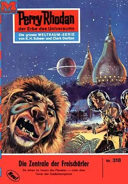 E-Book (epub) Perry Rhodan 318: Die Zentrale der Freischärler (Heftroman) von Conrad Shepherd