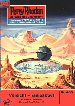 E-Book (epub) Perry Rhodan 453: Vorsicht - radioaktiv! (Heftroman) von Hans Kneifel