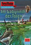 E-Book (epub) Perry Rhodan 578: Im Labyrinth der Toten (Heftroman) von H. G. Ewers