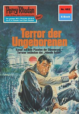 E-Book (epub) Perry Rhodan 682: Terror der Ungeborenen (Heftroman) von Hans Kneifel