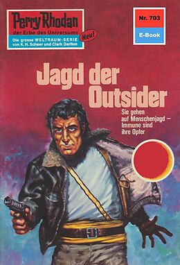 E-Book (epub) Perry Rhodan 703: Jagd der Outsider (Heftroman) von Hans Kneifel