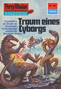 E-Book (epub) Perry Rhodan 761: Traum eines Cyborgs (Heftroman) von Hans Kneifel