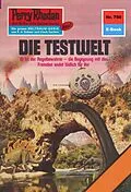 E-Book (epub) Perry Rhodan 780: Die Testwelt (Heftroman) von H. G. Francis