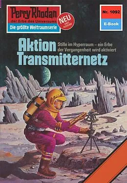 E-Book (epub) Perry Rhodan 1092: Aktion Transmitternetz (Heftroman) von H. G. Ewers