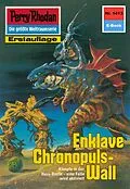 E-Book (epub) Perry Rhodan 1413: Enklave Chronopuls-Wall (Heftroman) von H. G. Francis