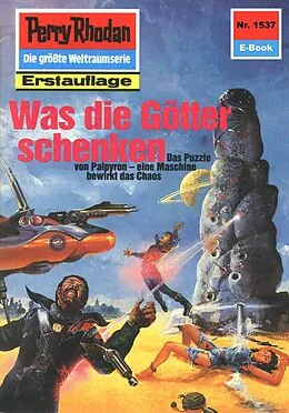 E-Book (epub) Perry Rhodan 1537: Was die Götter schenken (Heftroman) von H. G. Francis