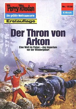 E-Book (epub) Perry Rhodan 1538: Der Thron von Arkon (Heftroman) von K. H. Scheer