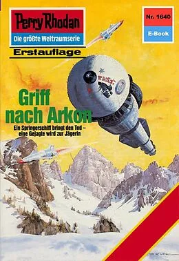 E-Book (epub) Perry Rhodan 1640: Griff nach Arkon (Heftroman) von H. G. Ewers