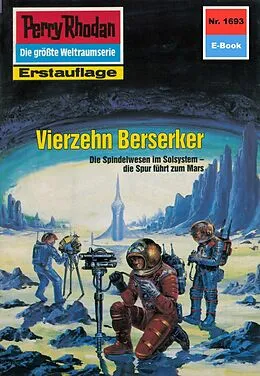 E-Book (epub) Perry Rhodan 1693: Vierzehn Berserker (Heftroman) von Peter Griese