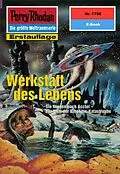 E-Book (epub) Perry Rhodan 1798: Werkstatt des Lebens (Heftroman) von Peter Terrid