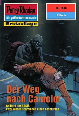 E-Book (epub) Perry Rhodan 1810: Der Weg nach Camelot (Heftroman) von Arndt Ellmer