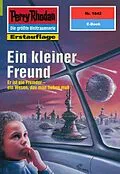 E-Book (epub) Perry Rhodan 1842: Ein kleiner Freund (Heftroman) von Hubert Haensel