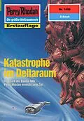 E-Book (epub) Perry Rhodan 1899: Katastrophe im Deltaraum (Heftroman) von Horst Hoffmann