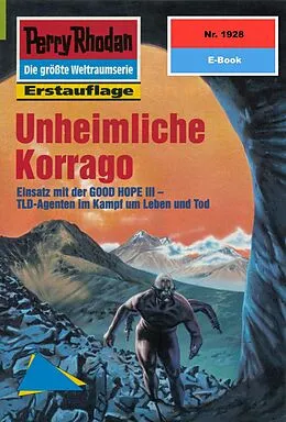 E-Book (epub) Perry Rhodan 1928: Unheimliche Korrago (Heftroman) von Hubert Haensel