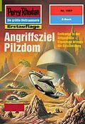 E-Book (epub) Perry Rhodan 1957: Angriffsziel Pilzdom (Heftroman) von H. G. Francis