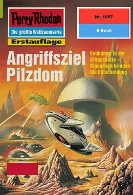 E-Book (epub) Perry Rhodan 1957: Angriffsziel Pilzdom (Heftroman) von H. G. Francis