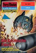 E-Book (epub) Perry Rhodan 1972: Die Kosmische Fabrik (Heftroman) von Arndt Ellmer