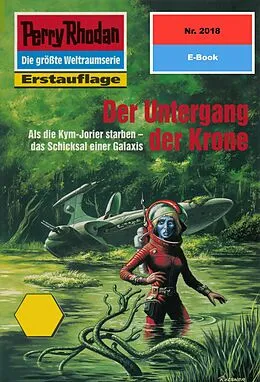 E-Book (epub) Perry Rhodan 2018: Der Untergang der Krone (Heftroman) von Ernst Vlcek