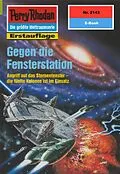 E-Book (epub) Perry Rhodan 2143: Gegen die Fensterstation (Heftroman) von Uwe Anton, Rainer Castor