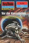 E-Book (epub) Perry Rhodan 2144: Vor der Konjunktion (Heftroman) von H. G. Francis