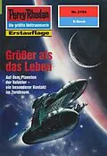 E-Book (epub) Perry Rhodan 2154: Größer als das Leben (Heftroman) von Michael Nagula