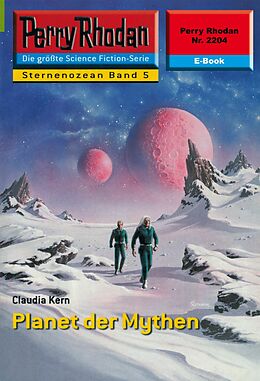 E-Book (epub) Perry Rhodan 2204: Planet der Mythen (Heftroman) von Claudia Kern