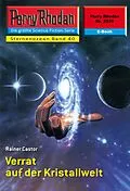 E-Book (epub) Perry Rhodan 2239: Verrat auf der Kristallwelt (Heftroman) von Rainer Castor