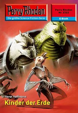 E-Book (epub) Perry Rhodan 2323: Kinder der Erde (Heftroman) von Horst Hoffmann