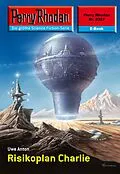 E-Book (epub) Perry Rhodan 2327: Risikoplan Charlie (Heftroman) von Uwe Anton