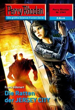 E-Book (epub) Perry Rhodan 2341: Die Ratten der JERSEY CITY (Heftroman) von Frank Böhmert