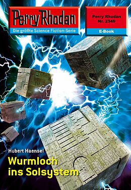 E-Book (epub) Perry Rhodan 2349: Wurmloch ins Solsystem (Heftroman) von Hubert Haensel