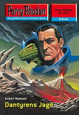 E-Book (epub) Perry Rhodan 2375: Dantyrens Jagd (Heftroman) von Hubert Haensel