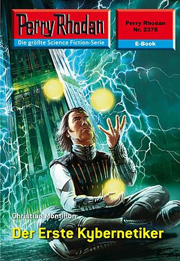 E-Book (epub) Perry Rhodan 2378: Der Erste Kybernetiker (Heftroman) von Christian Montillon