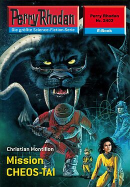 E-Book (epub) Perry Rhodan 2403: Mission CHEOS-TAI (Heftroman) von Christian Montillon